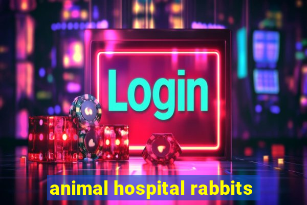 animal hospital rabbits